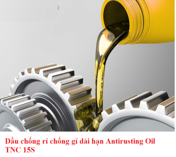 Dầu chống rỉ chống gỉ dài hạn Antirusting Oil TNC 15S