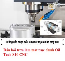 Dầu bôi trơn làm mát trục chính Oil Tech S10 CNC