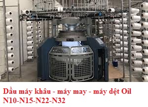 Dầu máy khâu - máy may - máy dệt Oil N10-N15-N22-N32